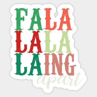 Falalalala-ing Apart retro distressed typography colorblock tee | Falling Apart | Seasonal Depression | Office Christmas Holiday Party Shirt Sticker